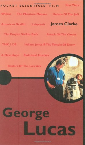 George Lucas (Pocket Essential series) (9781903047941) by Clarke, James