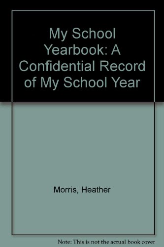 My School Yearbook: A Confidential Record of My School Year (9781903056097) by Heather Morris