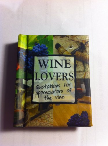 Beispielbild fr Wine Lovers: Quotations for Appreciators of the Vine zum Verkauf von WorldofBooks