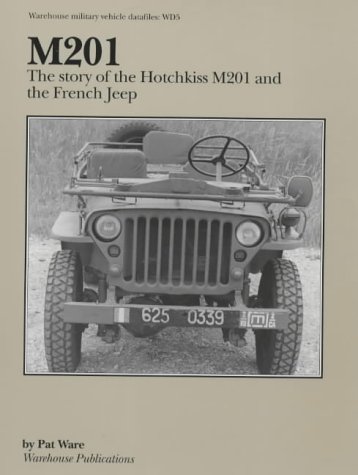 9781903062012: M201: The Story of the Hotchkiss M201 and the French Jeep: No. 5 (Warehouse Military Vehicle Datafiles)