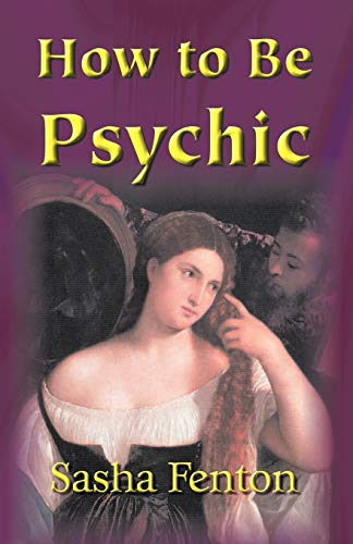 Imagen de archivo de How To Be Psychic: A Practical Guide to Psychic Development a la venta por WorldofBooks