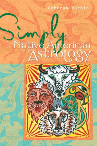 Imagen de archivo de Native American Astrology (Simply) (Simply): Learn to Use This Ancient and Mysterious Technique (Simply) a la venta por dsmbooks