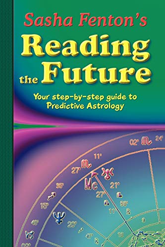 Beispielbild fr Sasha Fenton'S Reading The Future: Your Step-by-Step Guide to Predictive Astrology zum Verkauf von Monster Bookshop