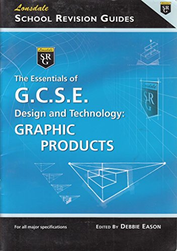 Stock image for The Essentials of G.C.S.E. Design and Technology: Graphic Products (School Revision Guide) for sale by AwesomeBooks