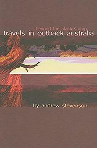 Imagen de archivo de Travels in Outback Australia: Beyond the Black Stump a la venta por Reuseabook