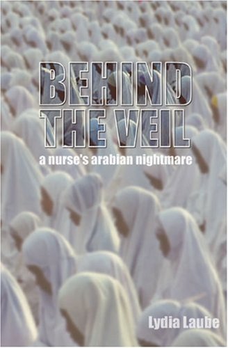 Beispielbild fr Behind the Veil: A Nurse's Arabian Nightmare zum Verkauf von Wonder Book