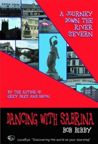 Imagen de archivo de Dancing With Sabrina: A Journey Down the River Severn a la venta por WorldofBooks