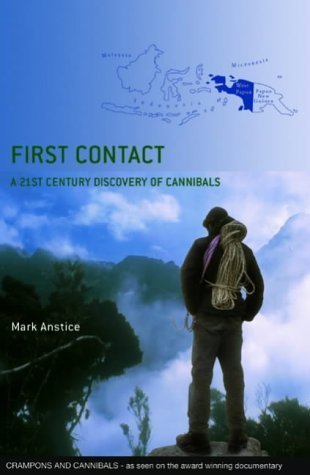 First Contact. A 21st Century Discovery of Cannibals
