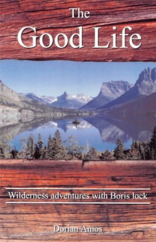 9781903070307: The Good Life: Up the Yukon without a Paddle