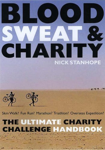 Stock image for Blood Sweat and Charity: The Ultimate Charity Challenge Handbook for sale by Greener Books