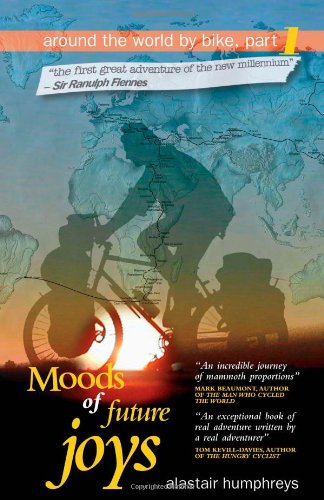 Stock image for Moods of Future Joys: Around the World by Bike - Part 1 for sale by Re-Read Ltd