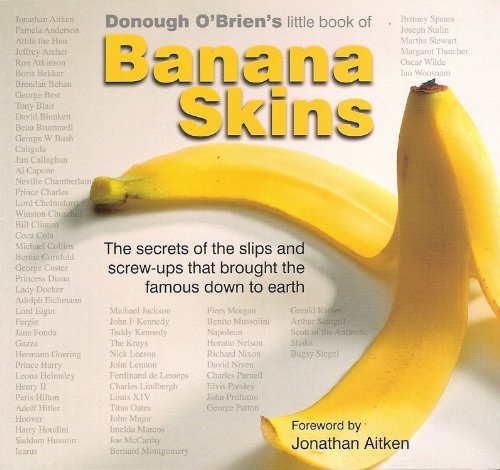 Imagen de archivo de Donough O'Brien's Little Book of Banana Skins: The Secrets of the Slips and Screw-ups That Brought the Famous Down to Earth a la venta por Goldstone Books