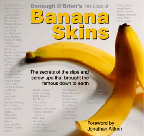Beispielbild fr Donough O'Brien's Little Book of Banana Skins: The Secrets of the Slips and Screw-ups That Brought the Famous Down to Earth (Little Book of) zum Verkauf von Revaluation Books