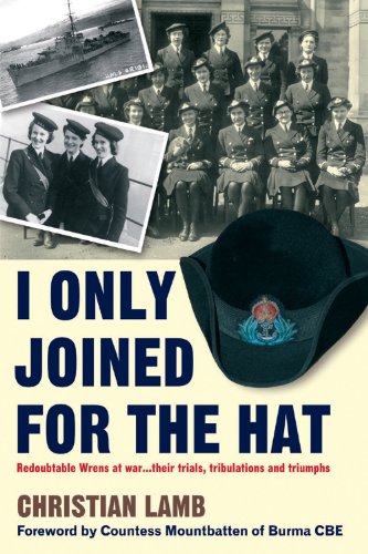 Beispielbild fr I Only Joined for the Hat: Redoubtable Wrens at War - Their Trials, Tribulations and Triumphs zum Verkauf von WorldofBooks