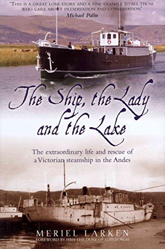 Beispielbild fr The Ship, the Lady and the Lake: The Extraordinary Life and Rescue of a Victorian Steamship in the Andes zum Verkauf von Anybook.com
