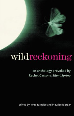 Imagen de archivo de Wild Reckoning: An Anthology Provoked by Rachel Carson's "Silent Spring" a la venta por WorldofBooks