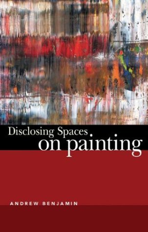 Beispielbild fr Disclosing Spaces: on Painting: On Painting zum Verkauf von WeBuyBooks