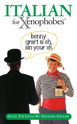 Stock image for Italian for Xenophobes (Xenophobe's Guides) (Xenophobes Phrase Books): Speak the Lingo by Speaking English for sale by WorldofBooks