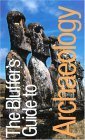 Beispielbild fr The Bluffer's Guide to Archaeology: Bluff Your Way in Archaeology (The Bluffer's Guide Series) zum Verkauf von WorldofBooks
