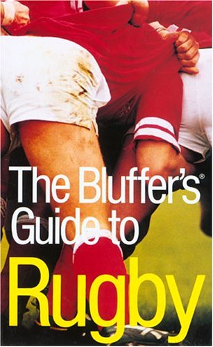 Beispielbild fr The Bluffer's Guide to Rugby: Bluff Your Way in Rugby (The Bluffer's Guide Series) zum Verkauf von WorldofBooks