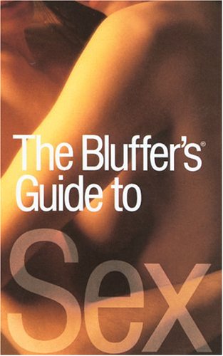 Stock image for The Bluffer's Guide to Sex (The Bluffer's Guide Series) for sale by MusicMagpie