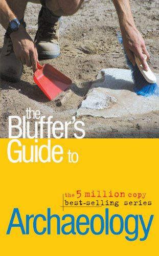 Beispielbild fr The Bluffer's Guide to Archaeology (Bluffer's Guides) (Bluffer's Guides) zum Verkauf von WorldofBooks