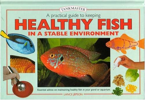 Stock image for Practical Guide to Keeping Healthy Fish: Essential Advice to Help You Maintain Your Fish in Peak Condition (Tankmaster S.) for sale by WorldofBooks