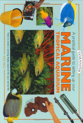 Beispielbild fr A Practical Guide to Setting Up Your Marine Tropical Aquarium: How to Create a Beautiful and Successful Environment for Your Fish (Tankmaster S.) zum Verkauf von WorldofBooks