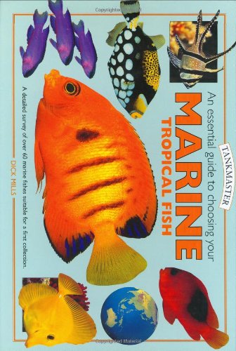 Stock image for An Essential Guide to Choosing Your Marine Tropical Fish: A Detailed Survey of Over 60 Marine Fish Suitable for a First Collection (Tankmaster) (Tankmaster S.) for sale by WorldofBooks