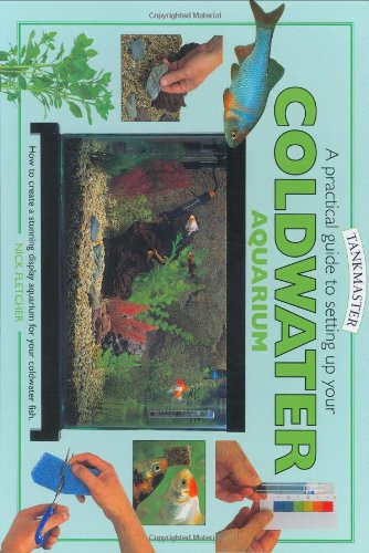 Stock image for A Practical Guide to Setting Up Your Cold Water Aquarium: How to Create a Beautiful and Successful Environment for Your Fish (Tankmaster) (Tankmaster S.) for sale by WorldofBooks