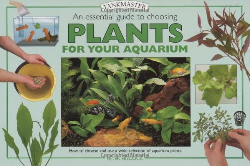 Stock image for An Essential Guide to Choosing Plants for Your Aquarium (Tankmaster) (Tankmaster S.) for sale by WorldofBooks