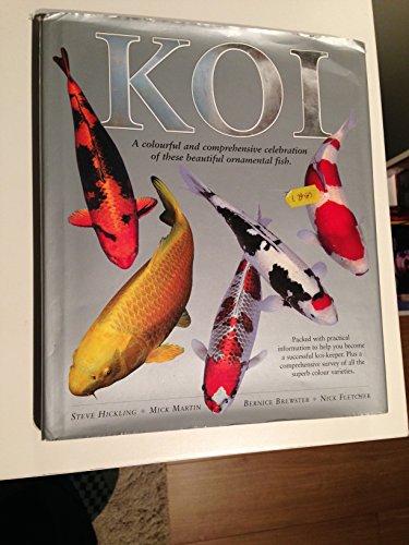 Stock image for Koi: A Colourful and Comprehensive Celebration of These Beautiful Ornamental Fish for sale by Reuseabook