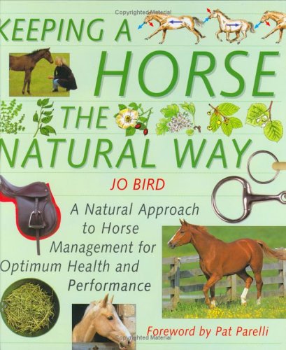 Stock image for Keeping a Horse the Natural Way A Natural Approach to Horse Management for Optimum Health and Performance for sale by Last Century Books