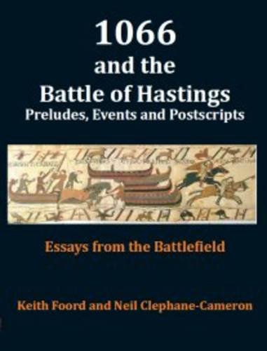 Stock image for 1066 and the Battle of Hastings: Preludes, Events & Postscripts: Essays from the Battlefield for sale by AwesomeBooks