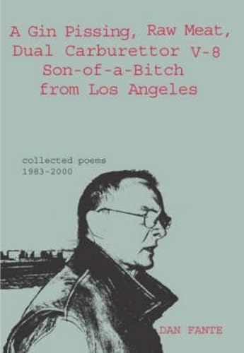 Imagen de archivo de A Gin Pissing, Raw Meat, Dual Carburettor V-8 Son of a Bitch from Los Angeles. Collected Poems 1983-2000 a la venta por Blackwell's