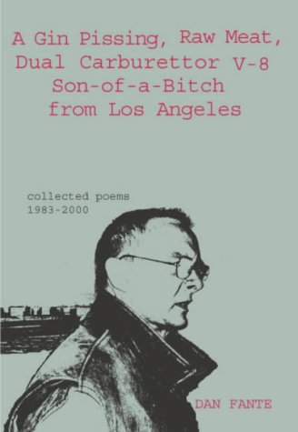 Stock image for A Gin Pissing, Raw Meat, Dual Carburettor V-8 Son of a Bitch from Los Angeles. Collected Poems 1983-2000 for sale by Blackwell's