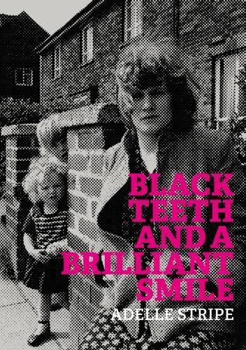 Stock image for Black Teeth and a Brilliant Smile for sale by WorldofBooks