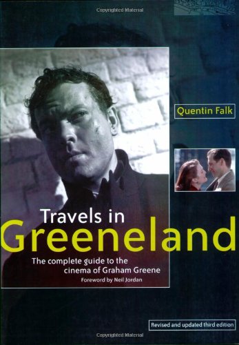 9781903111130: Travels in Greeneland: The Complete Guide to the Cinema of Graham Greene