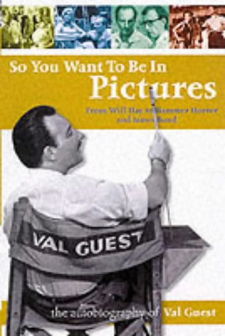 Beispielbild fr So You Want To Be In Pictures: The Autobiography of Val Guest zum Verkauf von WorldofBooks