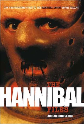 Beispielbild fr The Hannibal Files: The Unauthorised Guide to the Hannibal Lector Movie Trilogy zum Verkauf von WorldofBooks