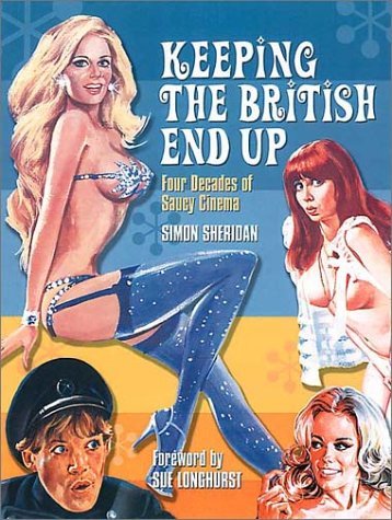 9781903111215: Keeping the British End Up: Four Decades of Saucy Cinema