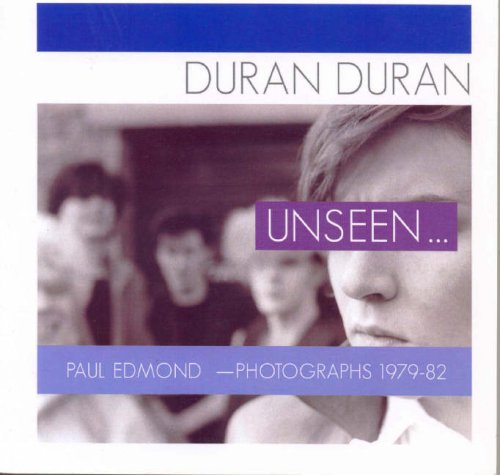 9781903111918: Duran Duran Unseen: Paul Edmond - Photographs 1979-82