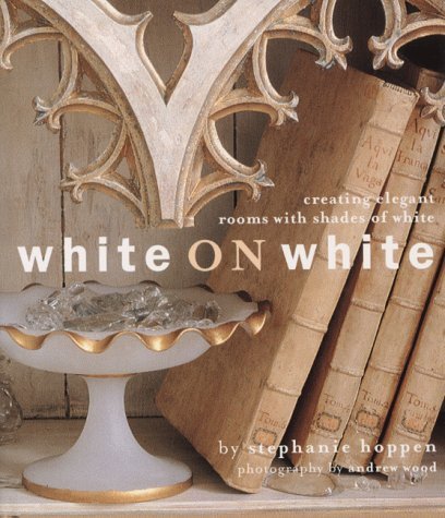 Beispielbild fr White on White: Creating Elegant Interiors with Classic Whites zum Verkauf von WorldofBooks