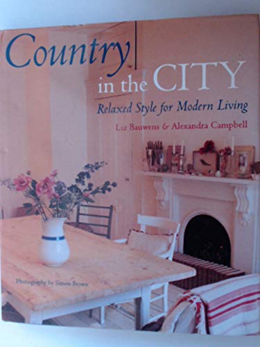 Stock image for Country in the City: Relaxed Style for Modern Living for sale by WorldofBooks