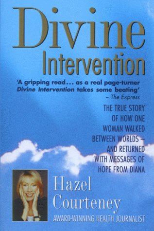 Imagen de archivo de Divine Intervention: The True Story of How One Woman Walked Between Worlds and Returned with Messages of Hope from Diana a la venta por WorldofBooks