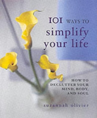 9781903116425: 101 Ways to Simplify Your Life : How to Declutter Your Mind, Body and Soul