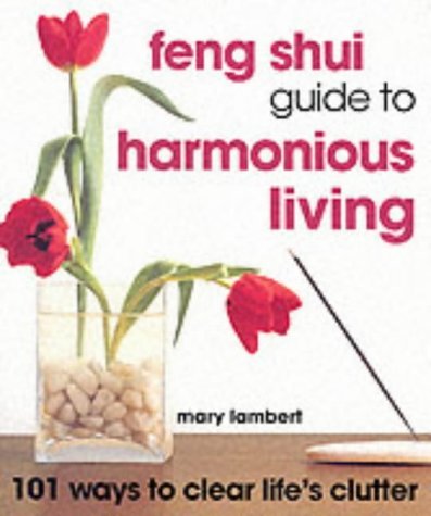 Beispielbild fr Feng Shui Guide to Harmonious Living : 101 Ways to Clear Life's Clutter zum Verkauf von Better World Books: West
