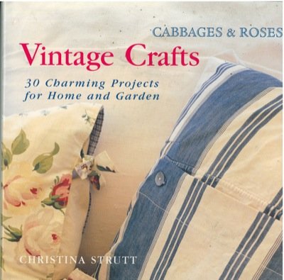 Beispielbild fr Cabbages and Roses: Vintage Crafts - 30 Charming Projects for Home and Garden (Cabbages & roses) zum Verkauf von WorldofBooks