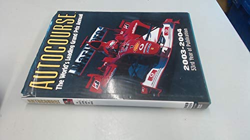 Imagen de archivo de Autocourse 2003-2004: The World's Leading Grand Prix Annual (Autocourse: The World's Leading Grand Prix Annual) a la venta por WorldofBooks