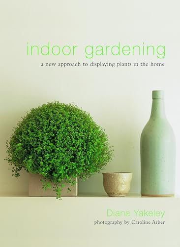 Imagen de archivo de Indoor Gardening: A New Approach to Displaying Plants in the Home a la venta por AwesomeBooks